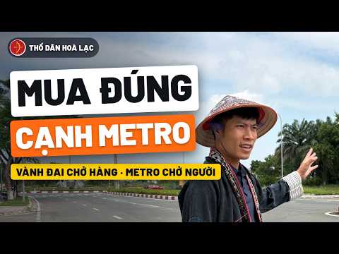Mua Đất Gần Metro Hay Cạnh Vành Đai? Đọc Đúng Tin Khởi Công
