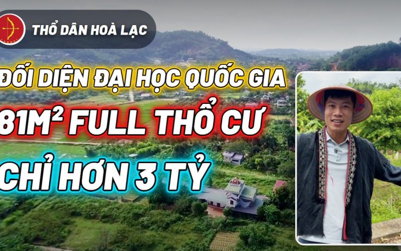 Đất Hòa Lạc Đối Diện Đại Học Quốc Gia, 81m² Full Thổ Cư, Hơn 3 Tỷ
