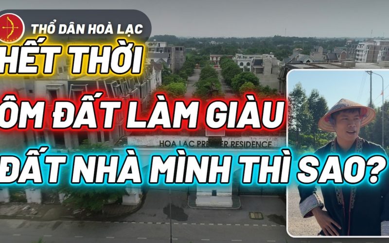 Hết Thời Ôm Đất Làm Giàu, Đất Nhà Mình Thì Sao?