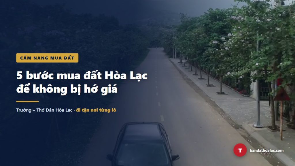 5 Bước Mua Đất Hòa Lạc Để Không Bị Hớ Giá