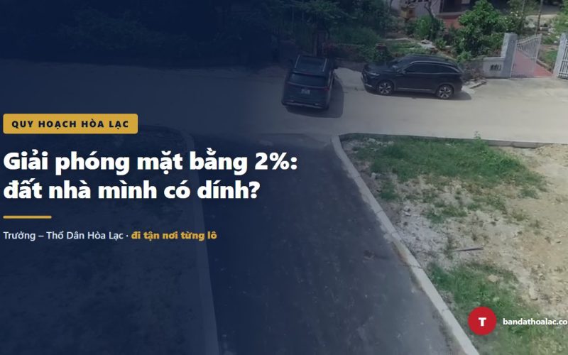 Giải Phóng Mặt Bằng Mới 2%: Đất Nhà Bạn Nằm Trong Hay Nằm Cạnh Đường?