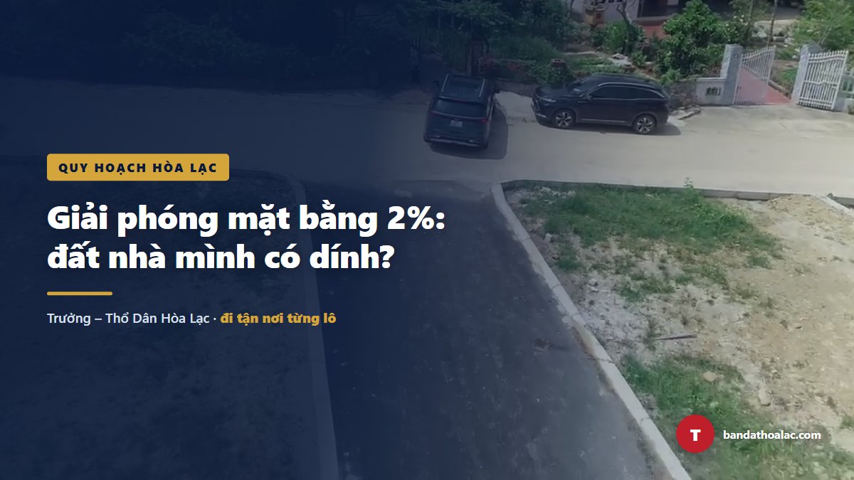 Giải Phóng Mặt Bằng Mới 2%: Đất Nhà Bạn Nằm Trong Hay Nằm Cạnh Đường?