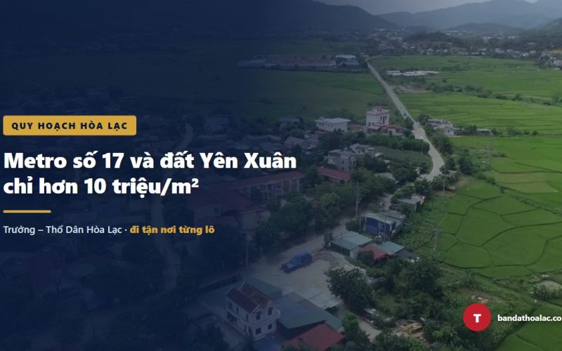 Phát Hiện Metro Số 17: Đất Yên Xuân Chỉ Hơn 10 Triệu/m², Sát Khu Tái Định Cư 70 Triệu