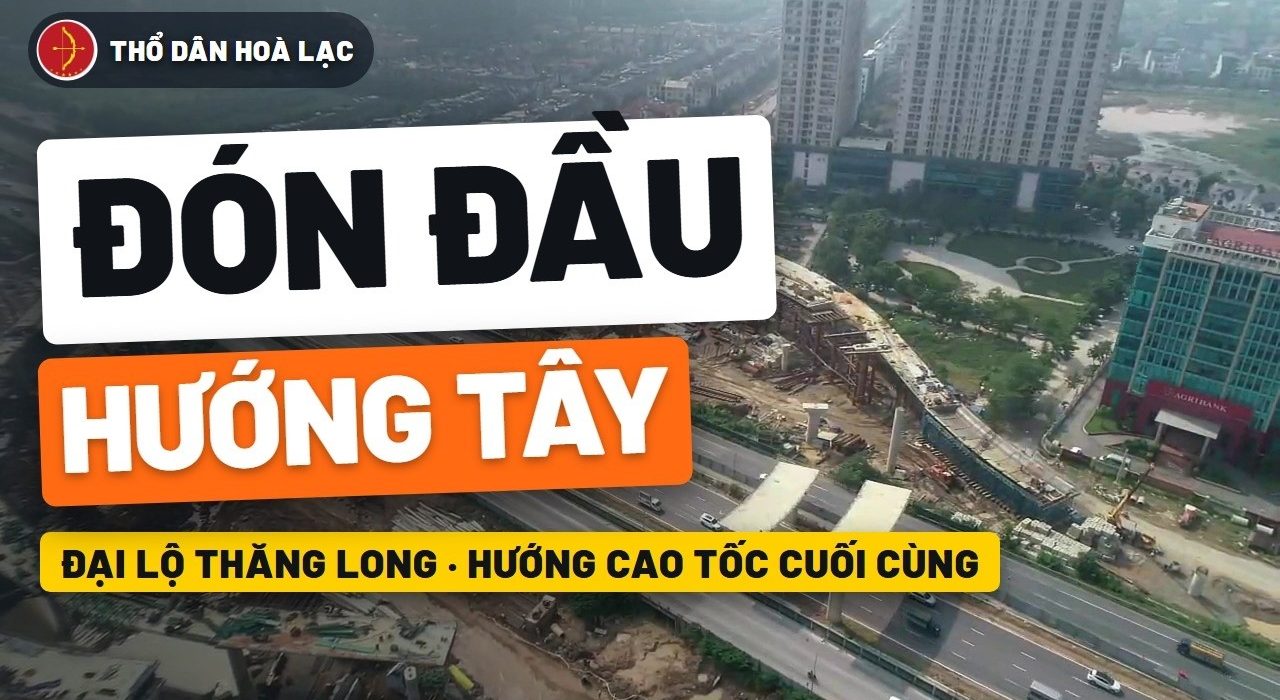 Đại Lộ Thăng Long: Hướng Cao Tốc Cuối Cùng Của Hà Nội Nối Thông – đất nền Hòa Lạc, Thổ Dân Hòa Lạc