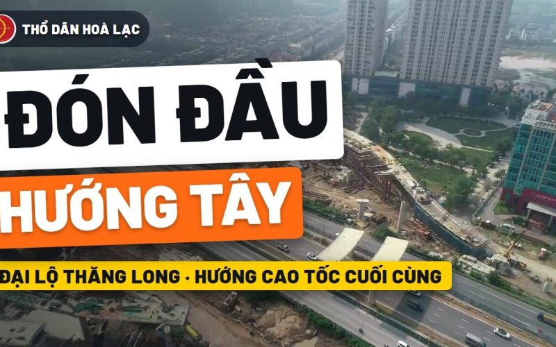 Đại Lộ Thăng Long: Hướng Cao Tốc Cuối Cùng Của Hà Nội Nối Thông – đất nền Hòa Lạc, Thổ Dân Hòa Lạc