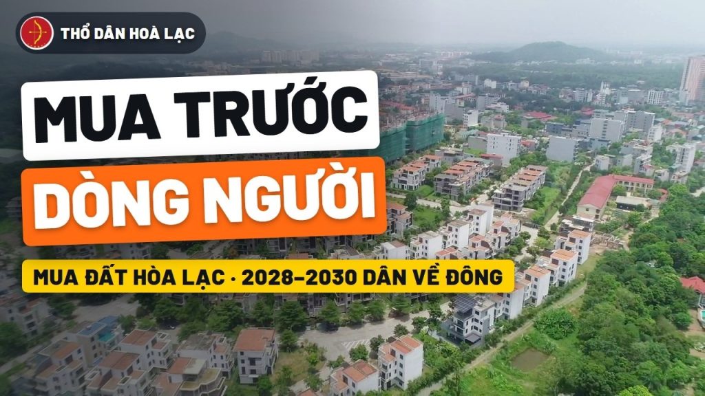 Ai Đang Lên Hòa Lạc Ở? Nhìn Thật Trước Khi Mua Đất