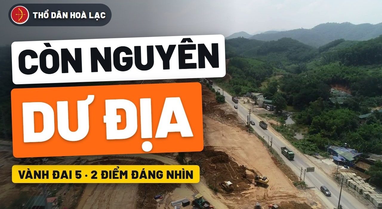 Vành Đai 5 Qua Hòa Lạc: Vì Sao Còn Nguyên Dư Địa Đầu Tư? – đất nền Hòa Lạc, Thổ Dân Hòa Lạc