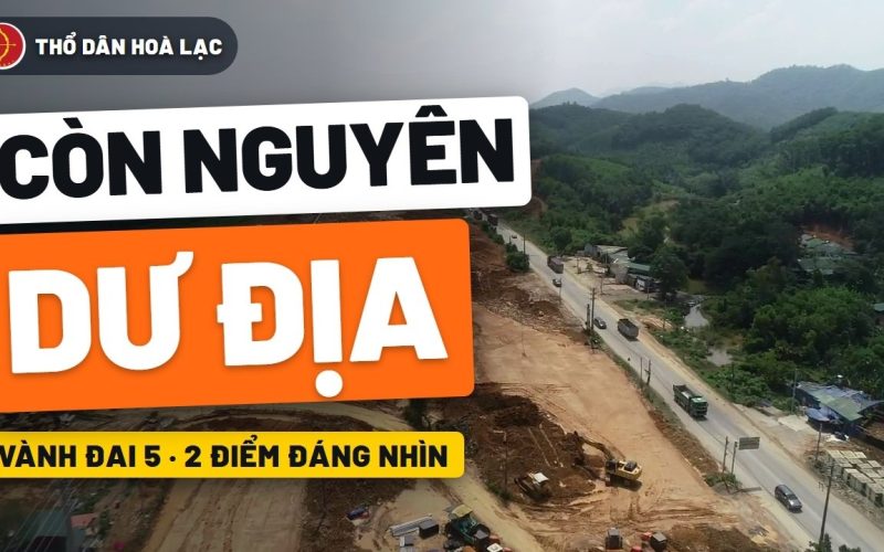 Vành Đai 5 Qua Hòa Lạc: Vì Sao Còn Nguyên Dư Địa Đầu Tư? – đất nền Hòa Lạc, Thổ Dân Hòa Lạc
